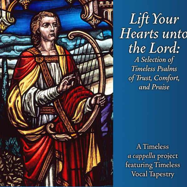 Lift Your Hearts unto the Lord: A Selection of Timeless Psalms of Trust, Comfort, and Praise